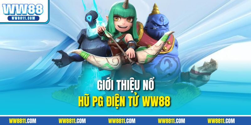 Giới thiệu nổ hũ PG điện tử WW88