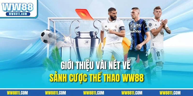 Giới thiệu vài nét về sảnh cược thể thao WW88