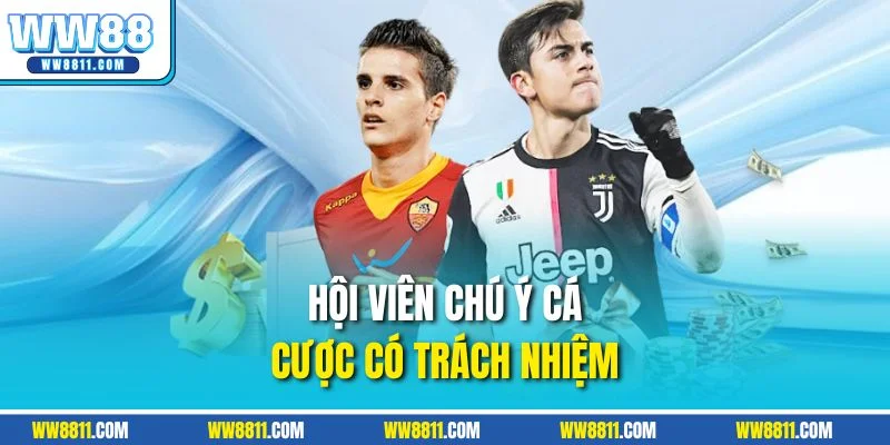 Hội viên chú ý cá cược có trách nhiệm