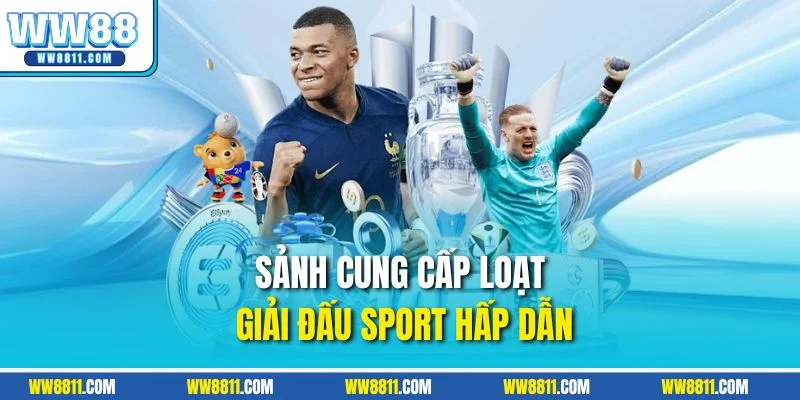 Sảnh cung cấp loạt giải đấu sport hấp dẫn